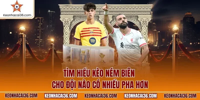 Tìm hiểu kèo ném biên cho đội nào có nhiều pha hơn